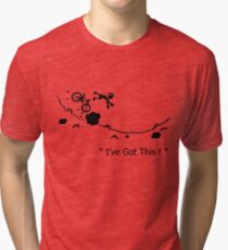 Cycling Crash, Mountain Bike " I've Got This ! " Cartoon Tri-blend T-Shirt