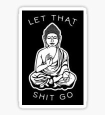 Let That Shit Go Sticker