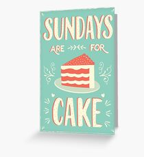 Sundays Are For Cake Greeting Card