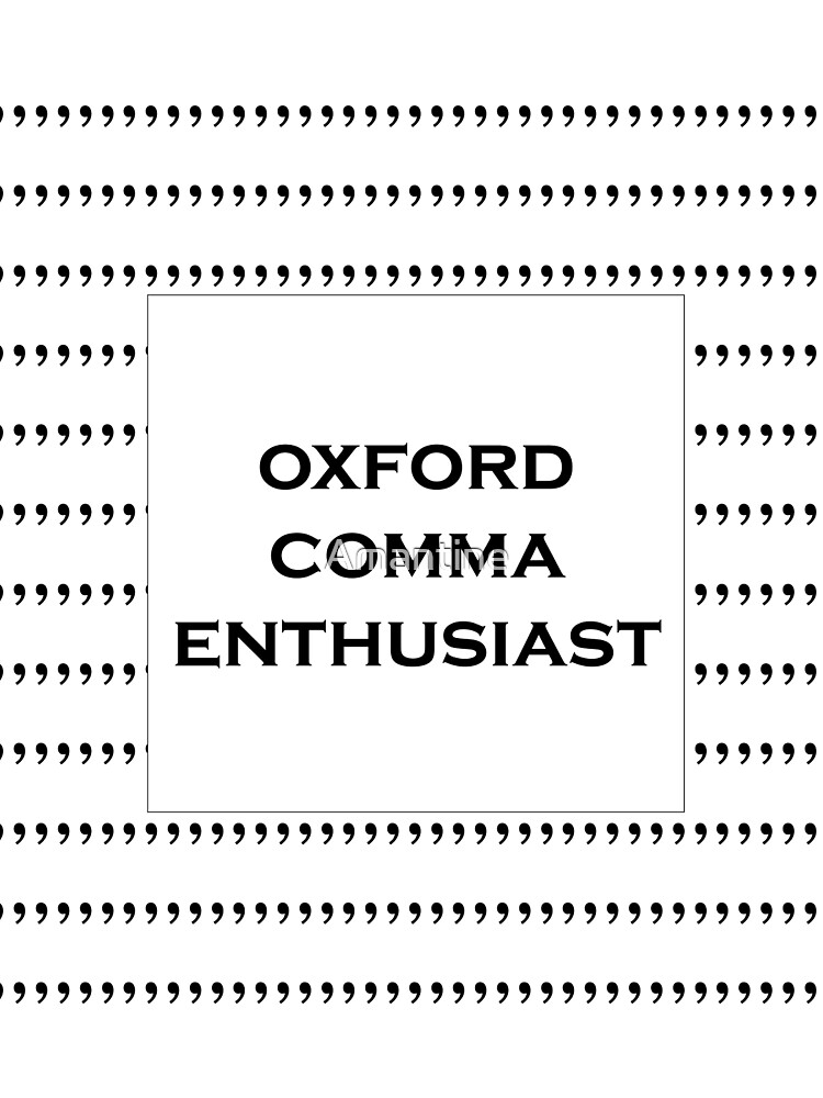 The Oxford Comma Enthusiast by Amantine