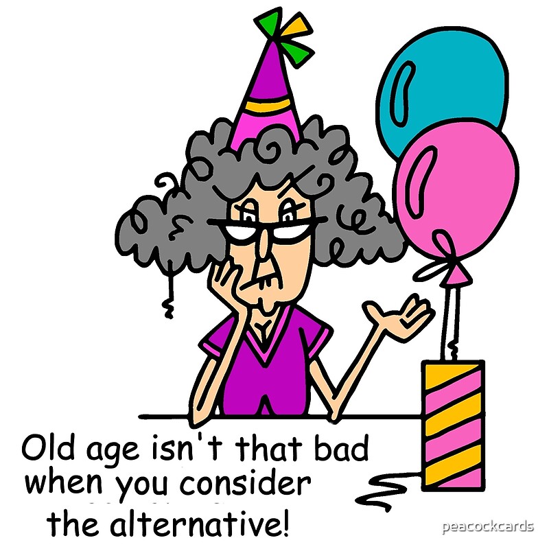 "Funny Birthday Old Age Alternatives" by peacockcards | Redbubble