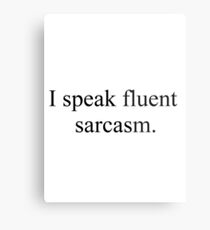 I speak fluent sarcasm Metal Print
