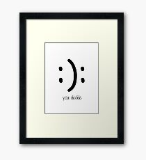 : ) : you decide Framed Print