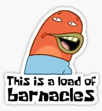 This Is A Load Of Barnacles - Spongebob Sticker