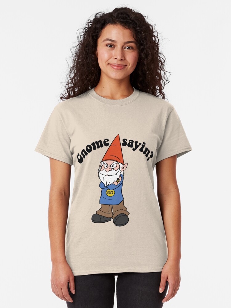 gnome sayin shirt