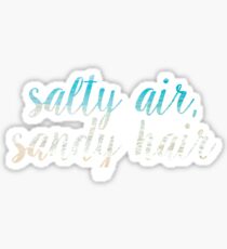 Salty air, sandy hair Sticker