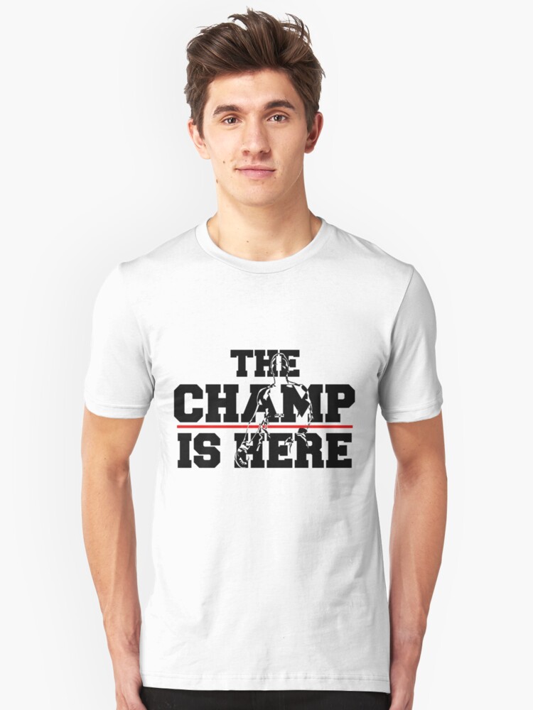 "the champ is here" Tshirt by JTK667 Redbubble
