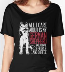 Camiseta ancha para mujer Todo lo que me importa es mi pastor alemán y el café
