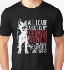 All I Care About Is My German Shepherd And Coffee Unisex T-Shirt