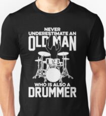 Never Underestimate An Old Man Who Is Also A Drummer Unisex T-Shirt