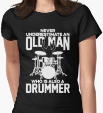 Never Underestimate An Old Man Who Is Also A Drummer Women's Fitted T-Shirt