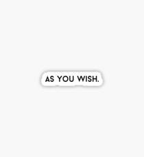 as you wish. Sticker