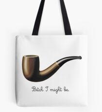 bitch I might be Tote Bag