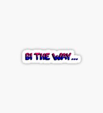 Bi the way ... Sticker