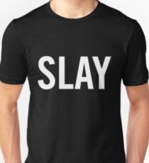 Slay Unisex T-Shirt