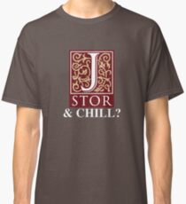 JSTOR and Chill? Classic T-Shirt