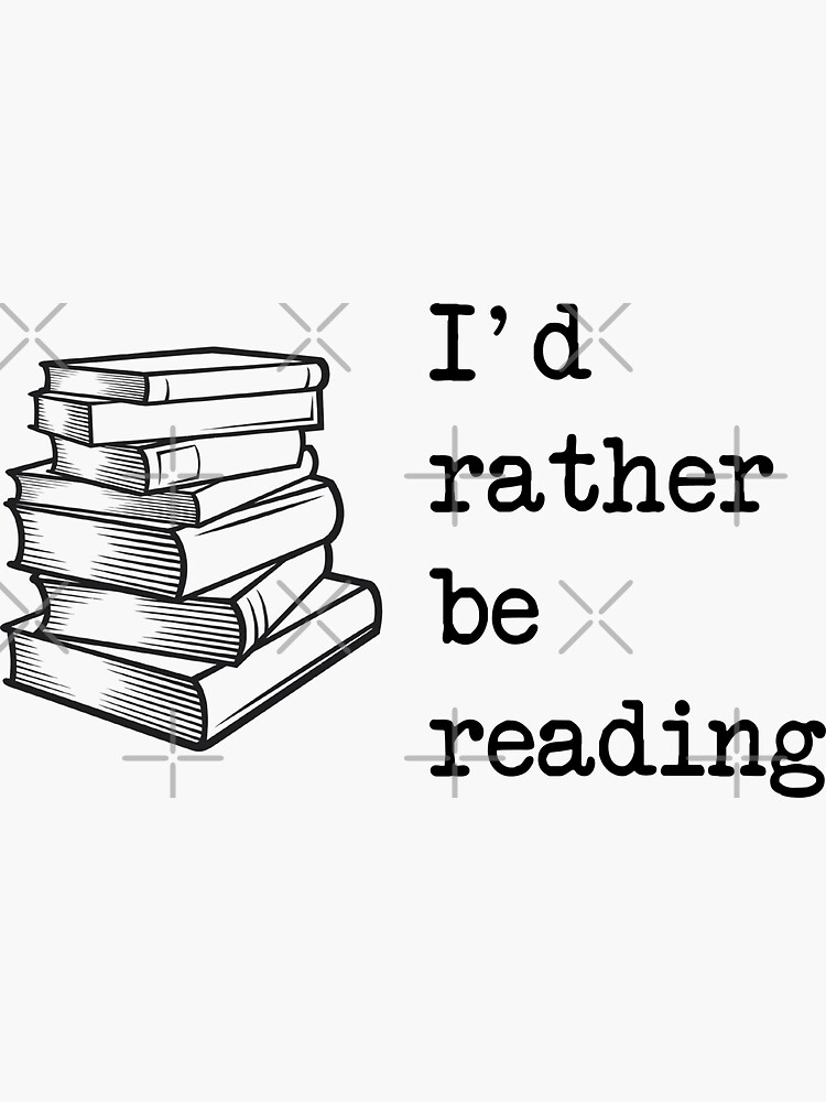 i-d-rather-be-reading-sticker-by-princessbedelia-redbubble