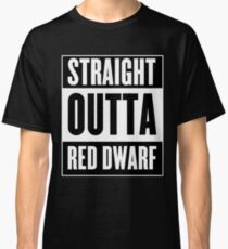 Straight Outta Red Dwarf Classic T-Shirt
