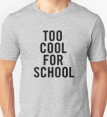 Too Cool For School Unisex T-Shirt