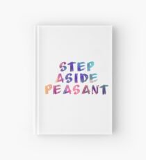 Step Aside Peasant / DANISNOTONFIRE / AMAZINGPHIL / QUOTE Hardcover Journal
