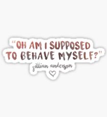 Behave Yourself - Gillian Anderson Sticker