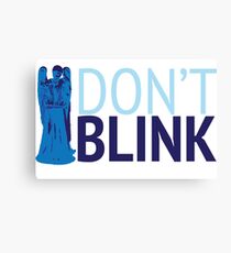 Don't Blink Canvas Print