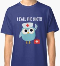 Professions Owl Nurse I Call the Shots Classic T-Shirt