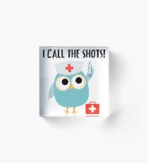 Professions Owl Nurse I Call the Shots Acrylic Block