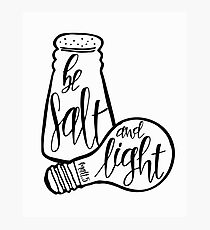 Be Salt And Light Photographic Print
