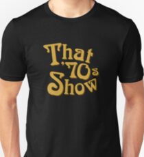 That 70s show Unisex T-Shirt