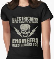 Electricians Are Created Because Engineers Need Heros Too Women's Fitted T-Shirt