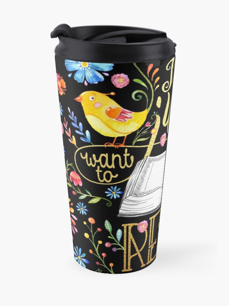 "I Just Want To Read Black Floral" Travel Mug by