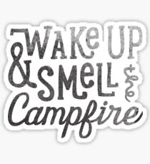 wake up & smell the campfire Sticker