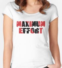 Maximum Effort Women's Fitted Scoop T-Shirt