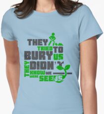 Quote - They tried to bury us, they didn't know we were seeds Women's Fitted T-Shirt