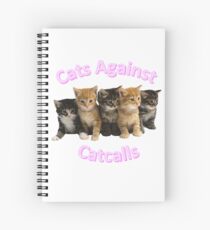Cats Against Catcalls Spiral Notebook
