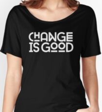 Change Is Good {White Version} Women's Relaxed Fit T-Shirt