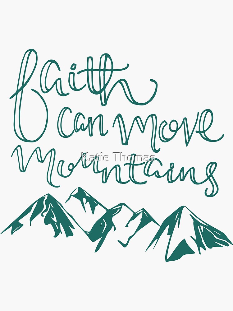 "Faith Can Move Mountains" Sticker by klthomas14 Redbubble