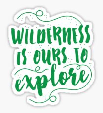 Wilderness is ours to explore Sticker