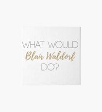 What Would Blair Waldorf Do? - Light Type Art Board