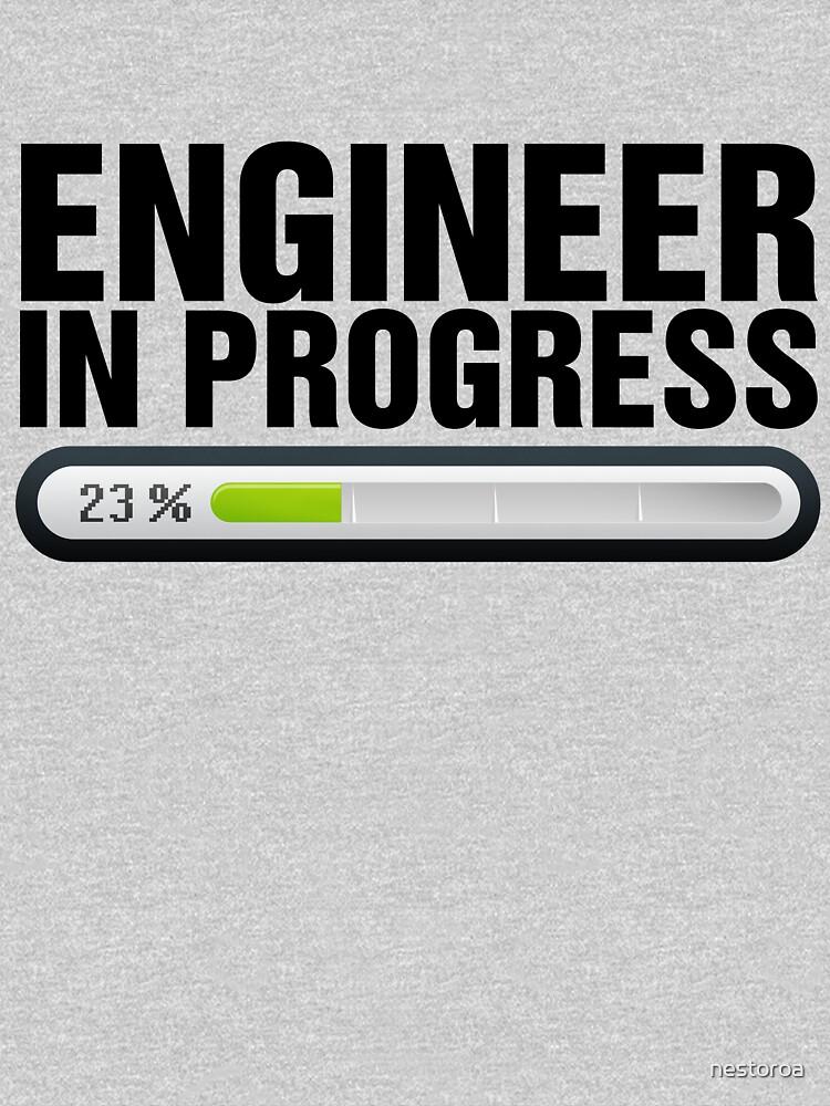 Engineer In Progress T Shirt By Nestoroa Redbubble