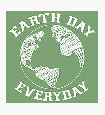 Earth Day Everyday (white lettering) Photographic Print