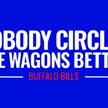 Nobody Circles The Wagons Like The Buffalo Bills Kids T-Shirt