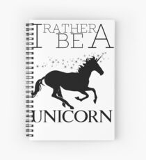 I Rather Be A Unicorn Spiral Notebook