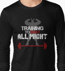 TRAINING TO BEAT ALL MIGHT Long Sleeve T-Shirt