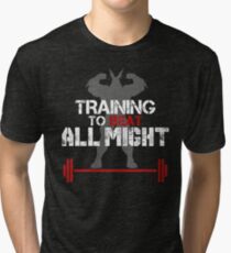 TRAINING TO BEAT ALL MIGHT Tri-blend T-Shirt