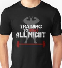TRAINING TO BEAT ALL MIGHT Unisex T-Shirt