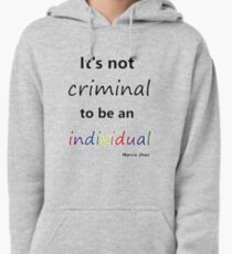It's not criminal to be an individual Pullover Hoodie