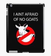 I Aint Afraid of no Goats! iPad Case/Skin