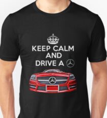 Keep Calm and Drive a BENZ Unisex T-Shirt